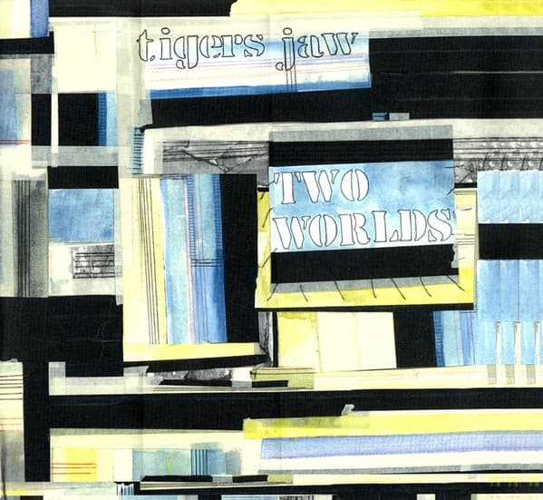 Tigers Jaw – Two Worlds